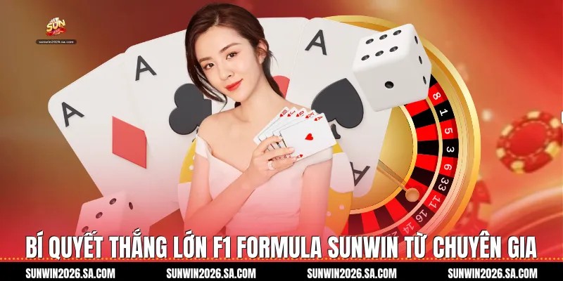 Bí quyết thắng lớn F1 Formula Sunwin từ chuyên gia