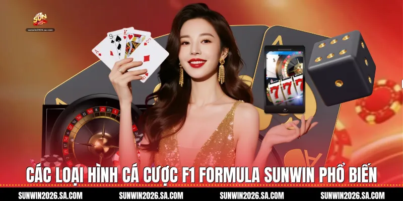 Các loại hình cá cược F1 Formula Sunwin phổ biến