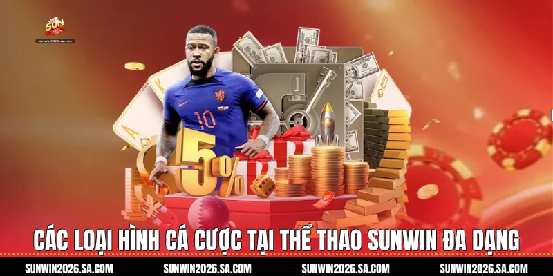 Các loại hình cá cược tại Thể Thao Sunwin đa dạng