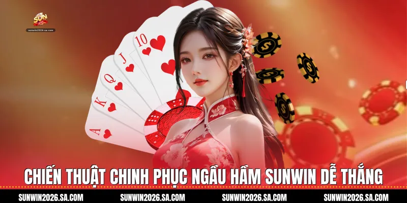 Chiến Thuật Chinh Phục Ngầu Hầm Sunwin Dễ Thắng