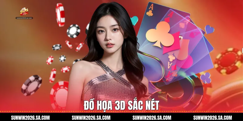 Đồ họa 3D sắc nét