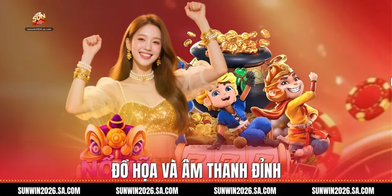 Đồ họa và âm thanh đỉnh
