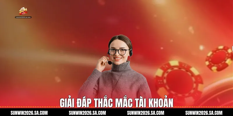 Giải đáp thắc mắc tài khoản