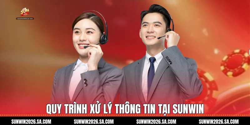 Quy trình xử lý thông tin tại Sunwin