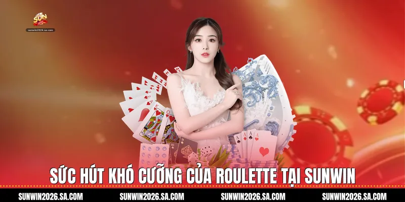 Sức hút khó cưỡng của Roulette tại Sunwin